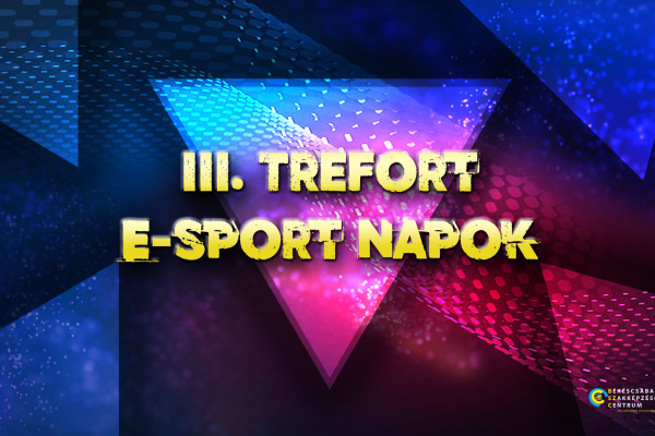 III. Trefort E-Sport Napok